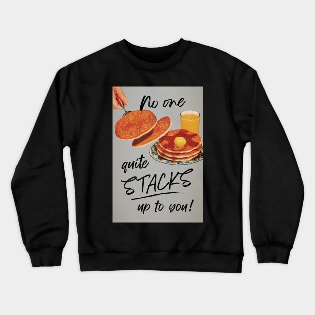 No one quite stacks up to you Crewneck Sweatshirt by banan117